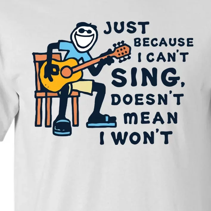 Guitar Lover Just Because I Cant Sing Tall T-Shirt