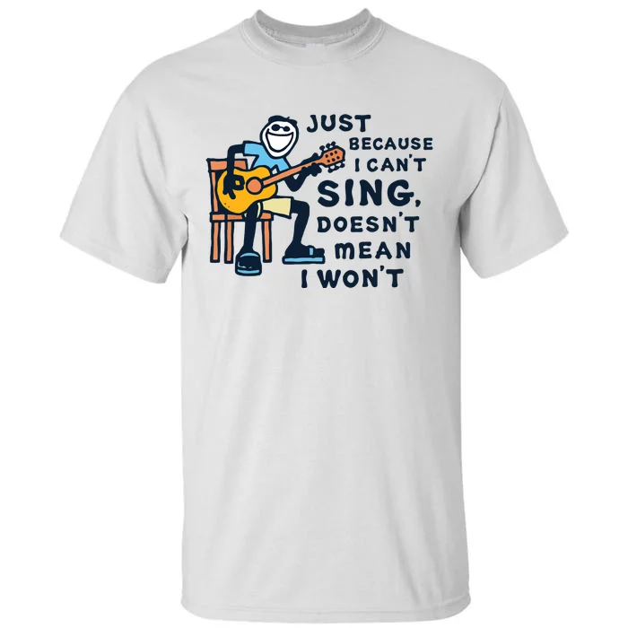 Guitar Lover Just Because I Cant Sing Tall T-Shirt