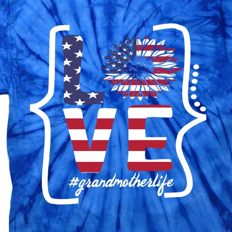 Grandmother Life Love 4th Of July Sunflower Usa Flag America Meaningful Gift Tie-Dye T-Shirt