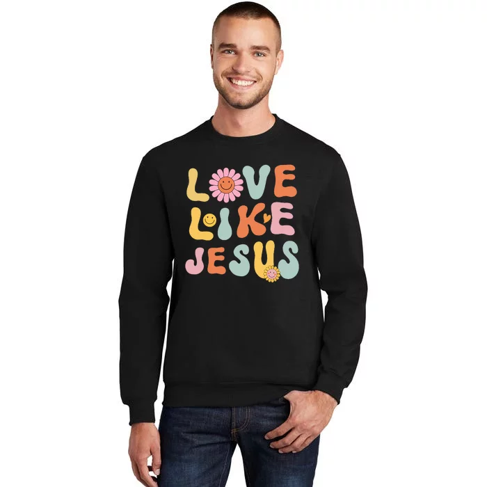 Groovy Love Like Jesus Religious God Women Christian Tall Sweatshirt