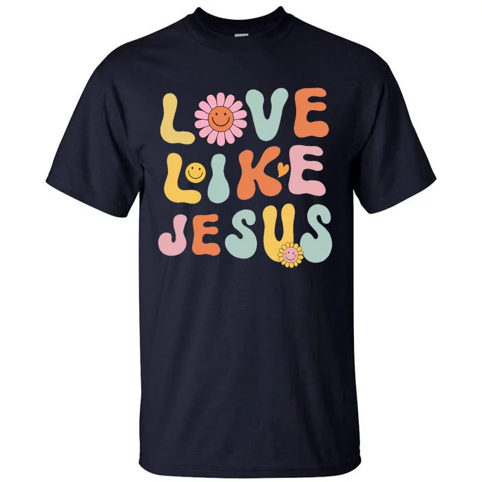 Groovy Love Like Jesus Religious God Christian Words On Back Tall T-Shirt