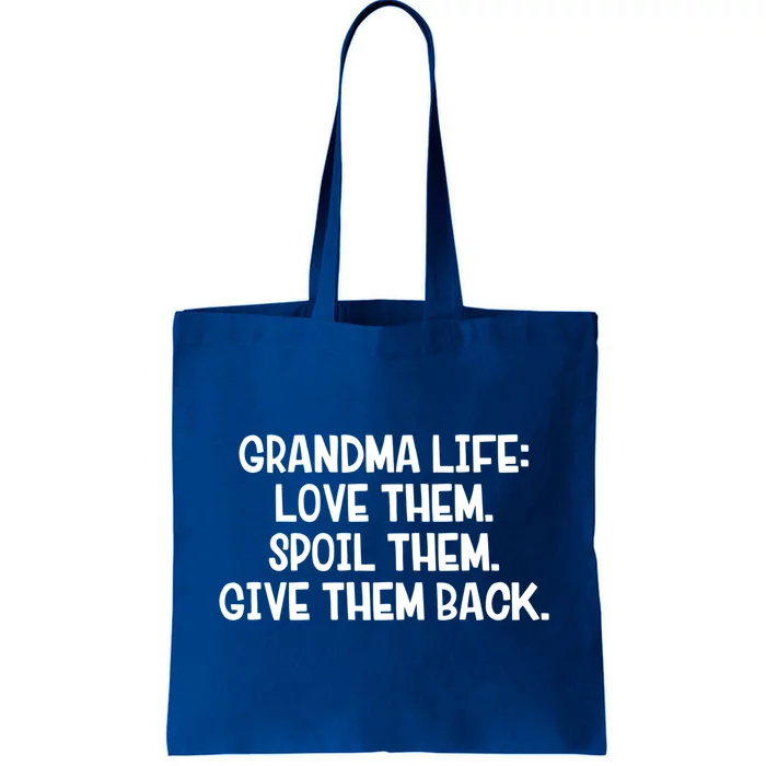 Grandma Life Love Them Spoil Them Give Them Back Gift Tote Bag