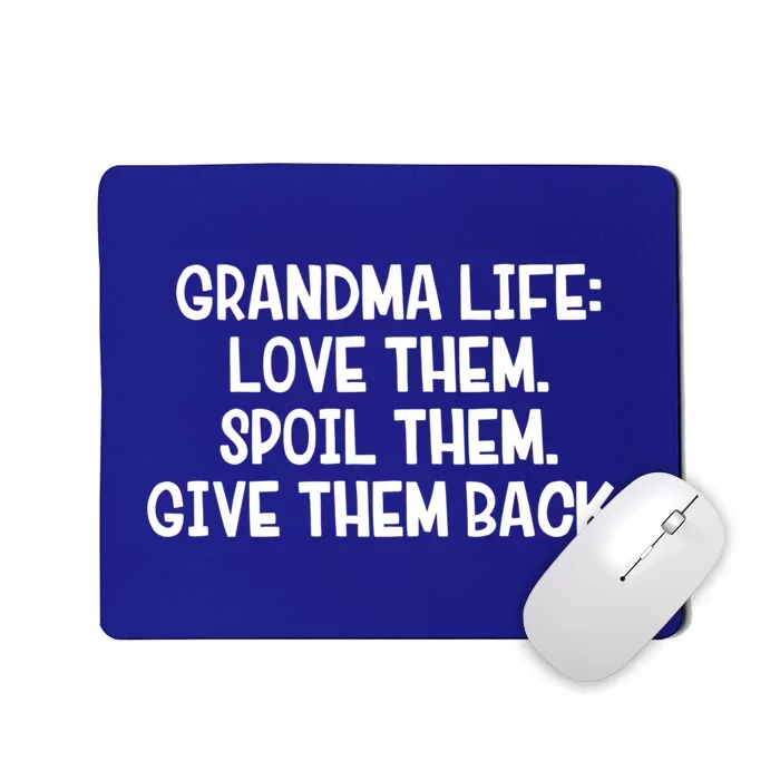 Grandma Life Love Them Spoil Them Give Them Back Gift Mousepad