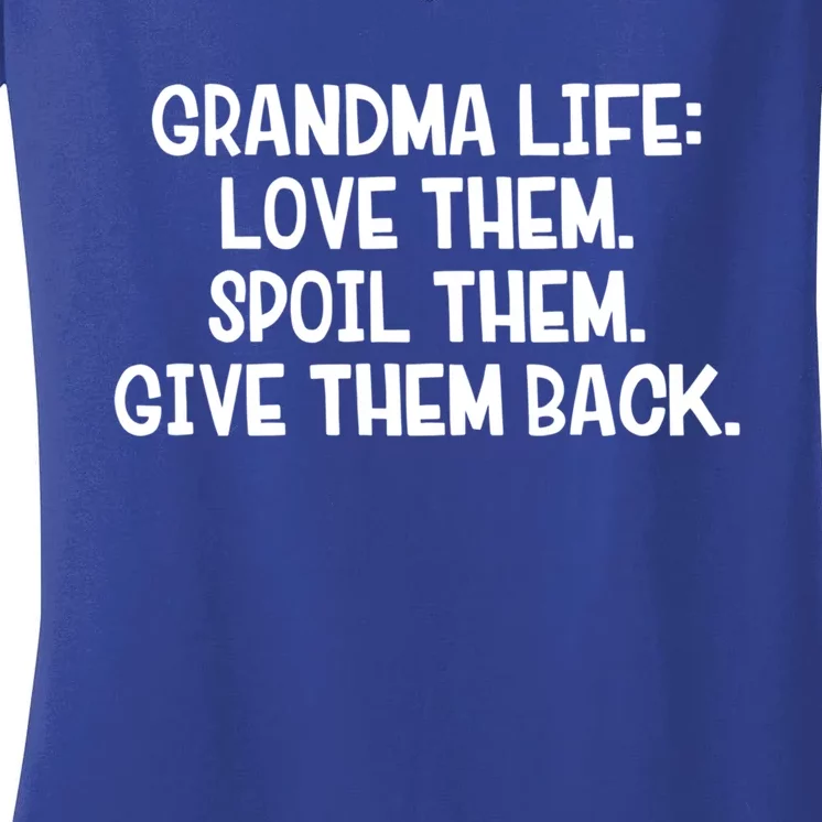 Grandma Life Love Them Spoil Them Give Them Back Gift Women's V-Neck T-Shirt