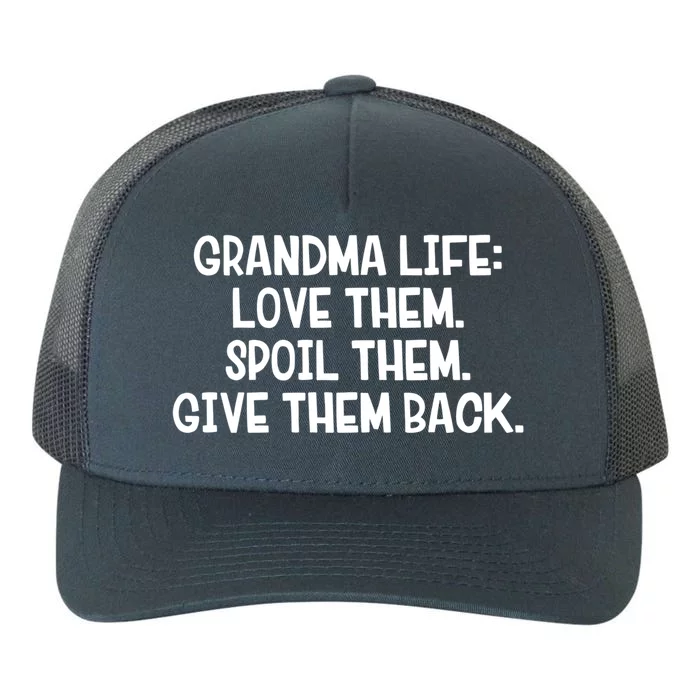 Grandma Life Love Them Spoil Them Give Them Back Gift Yupoong Adult 5-Panel Trucker Hat