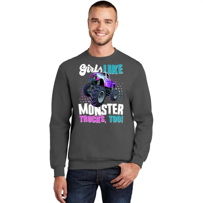 Girls Like Monster Trucks Too! Tall Sweatshirt