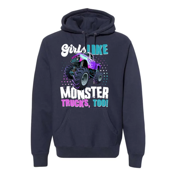 Girls Like Monster Trucks Too! Premium Hoodie