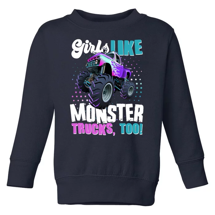 Girls Like Monster Trucks Too! Toddler Sweatshirt