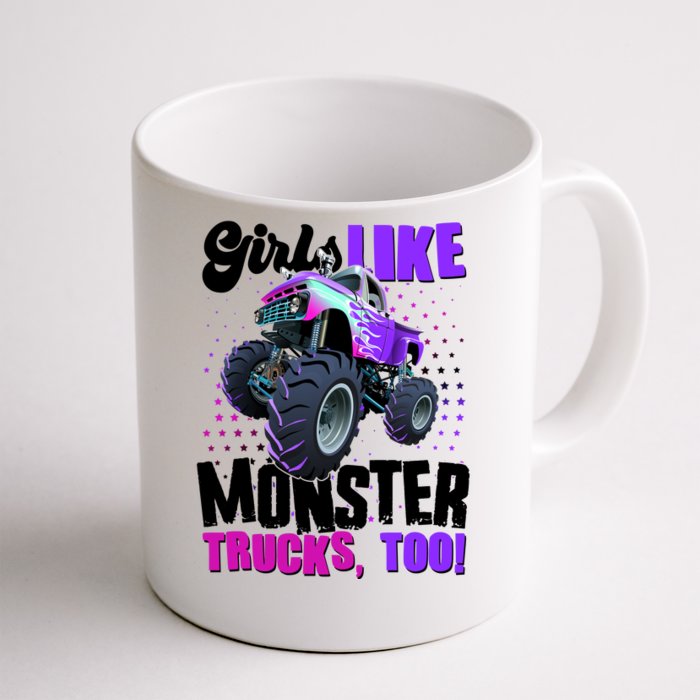 Girls Like Monster Trucks Too! Front & Back Coffee Mug