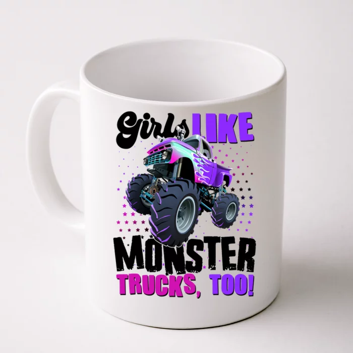 Girls Like Monster Trucks Too! Front & Back Coffee Mug