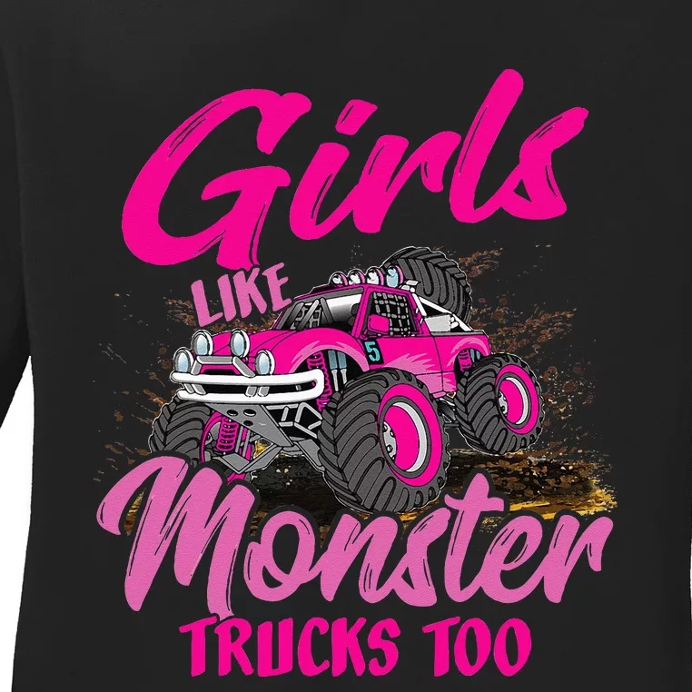 Girls Like Monster Trucks Too Young Monster Truck Ladies Long Sleeve Shirt