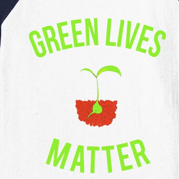 Green Lives Matter Funny Arbor Day Gardening Baseball Sleeve Shirt