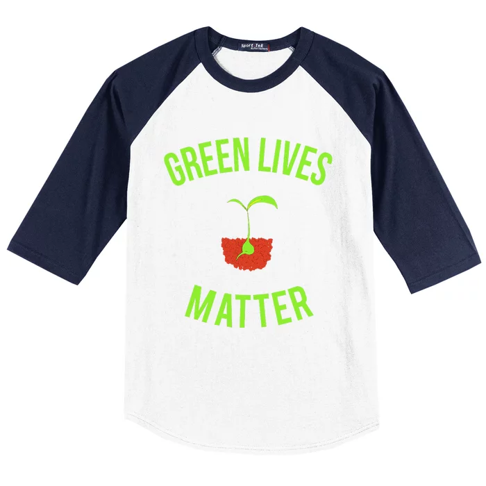 Green Lives Matter Funny Arbor Day Gardening Baseball Sleeve Shirt