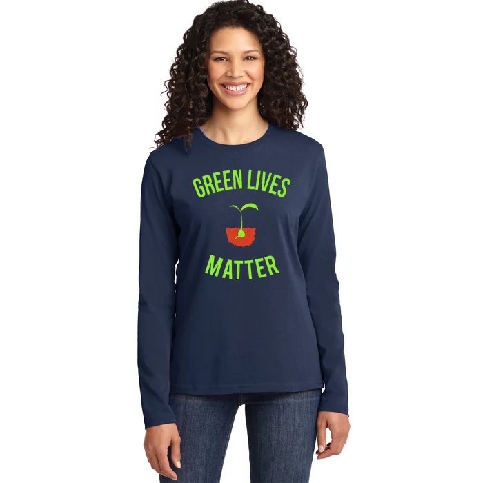 Green Lives Matter Funny Arbor Day Gardening Ladies Long Sleeve Shirt