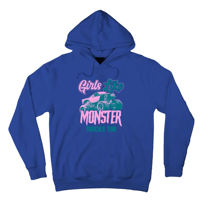 Girls Like Monster Trucks Too Gift Funny Big Monster Trucks Cool Gift Hoodie