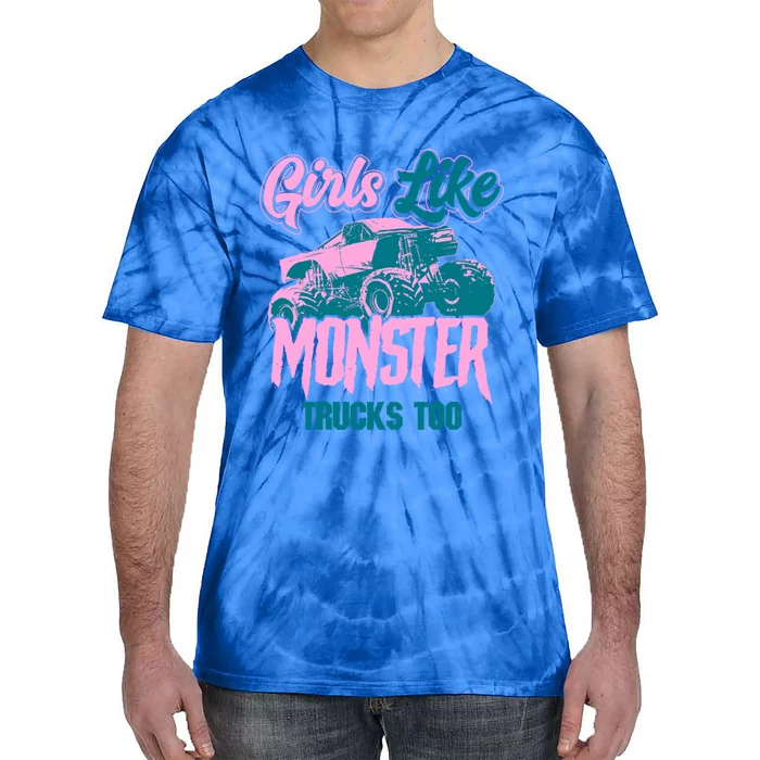 Girls Like Monster Trucks Too Gift Funny Big Monster Trucks Cool Gift Tie-Dye T-Shirt