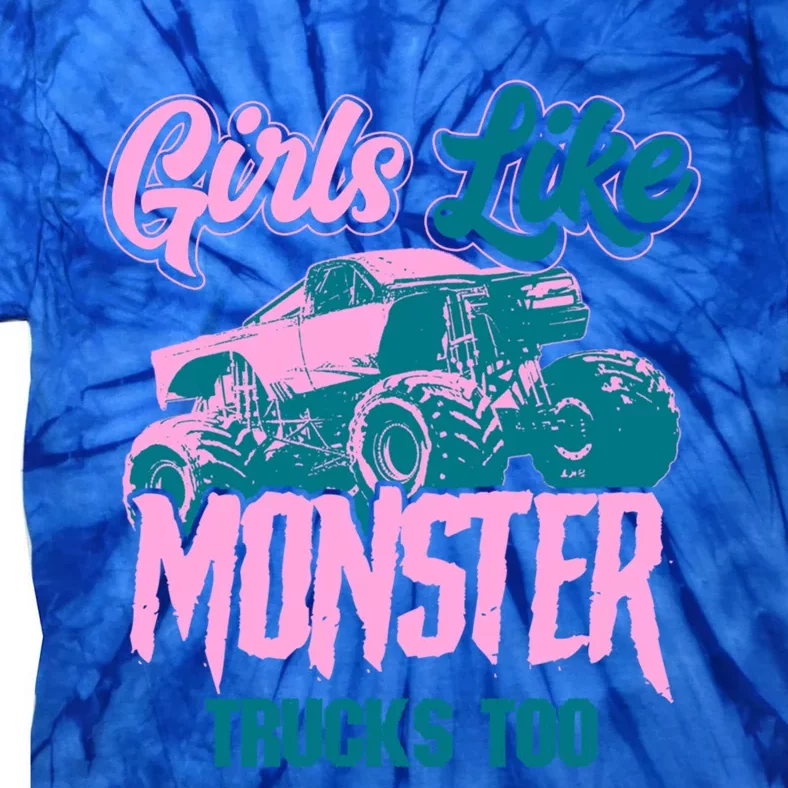 Girls Like Monster Trucks Too Gift Funny Big Monster Trucks Cool Gift Tie-Dye T-Shirt