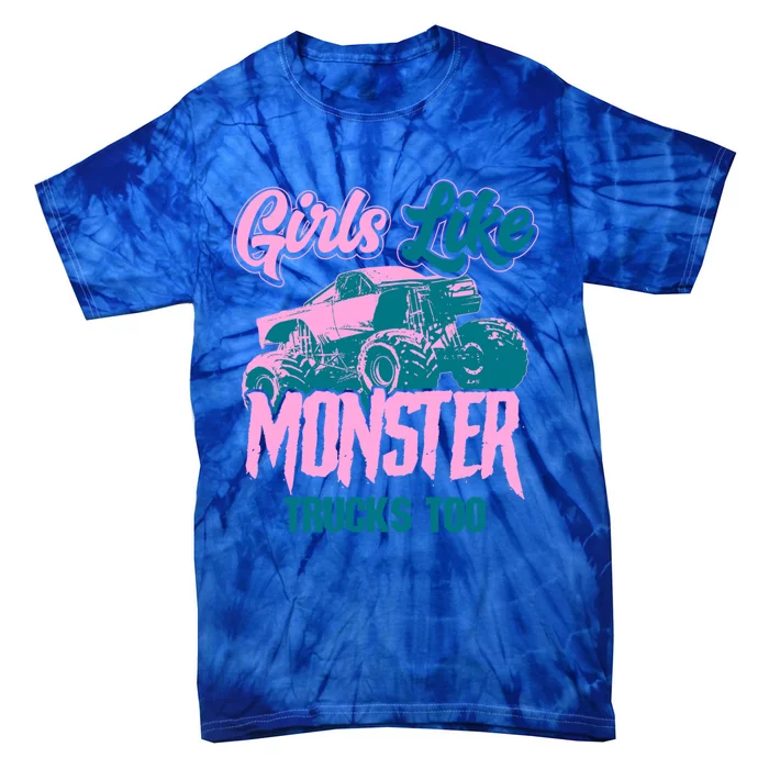 Girls Like Monster Trucks Too Gift Funny Big Monster Trucks Cool Gift Tie-Dye T-Shirt