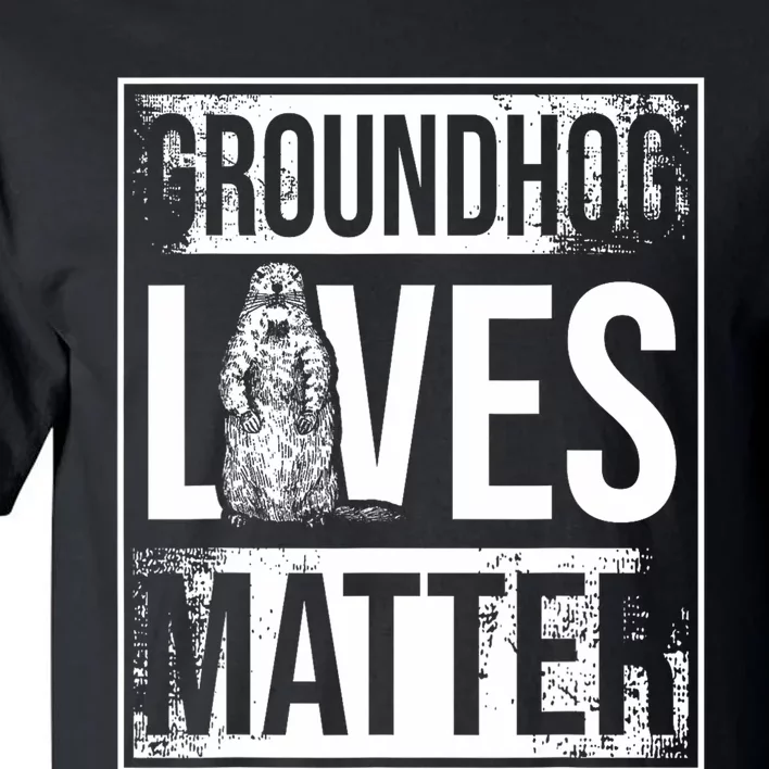 Groundhog Lives Matter Funny Woodchuck Groundhog Day Tall T-Shirt