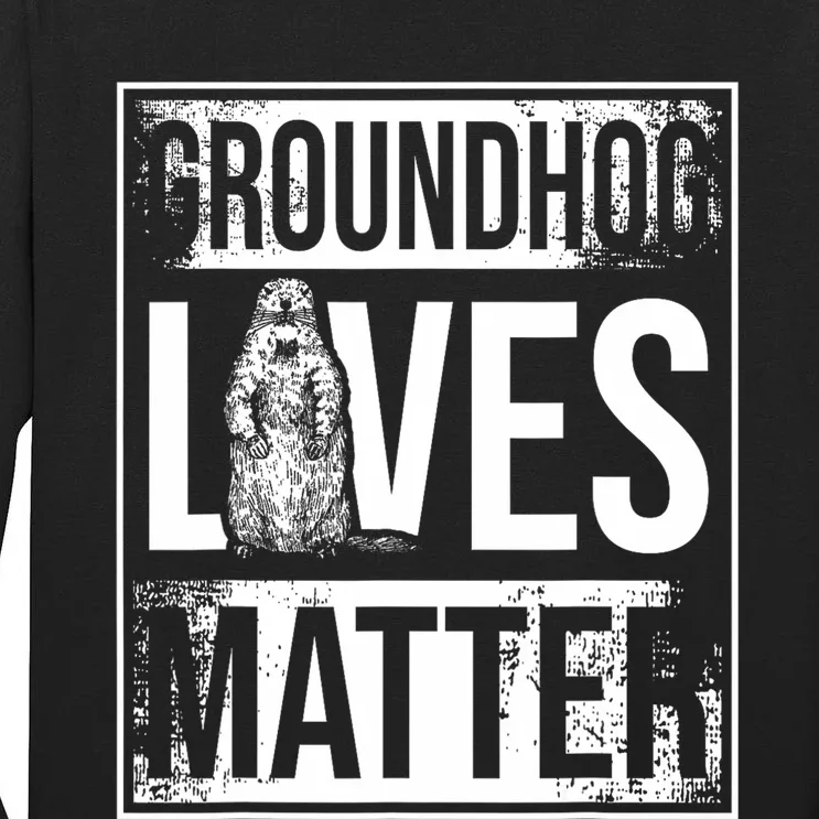 Groundhog Lives Matter Funny Woodchuck Groundhog Day Tall Long Sleeve T-Shirt