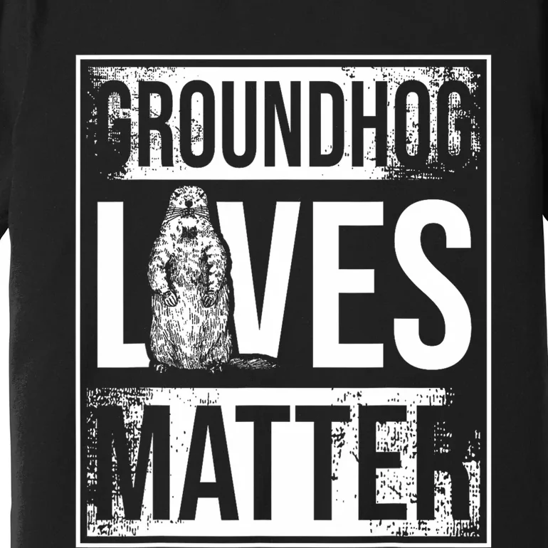 Groundhog Lives Matter Funny Woodchuck Groundhog Day Premium T-Shirt