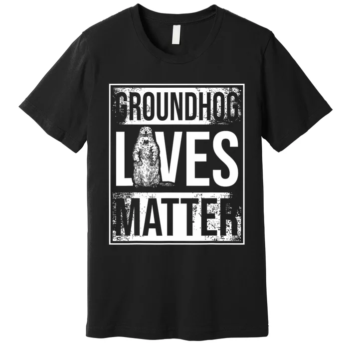 Groundhog Lives Matter Funny Woodchuck Groundhog Day Premium T-Shirt