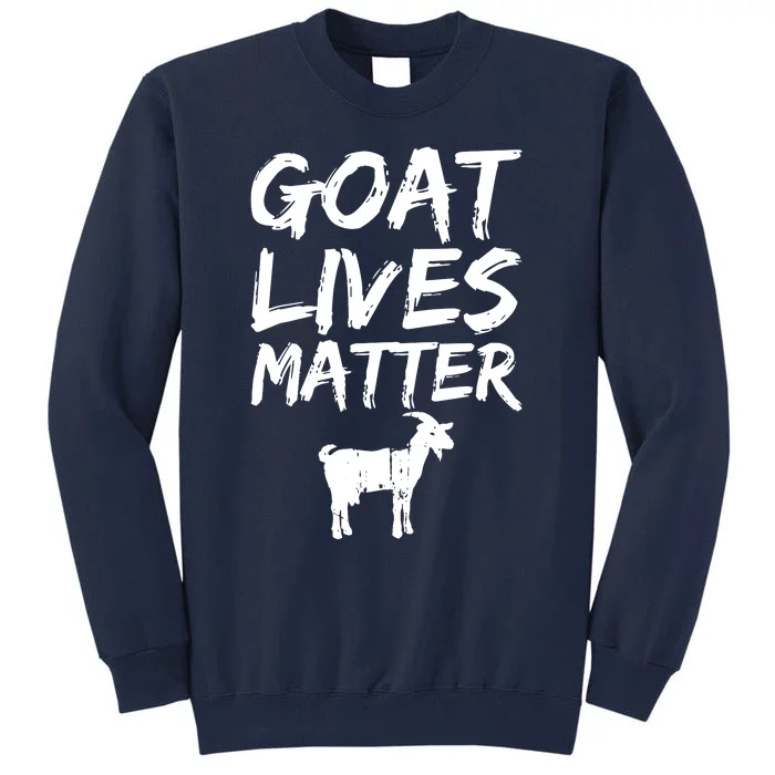 Goat Lives Matter Cool Funny Goat Lover Gift Tall Sweatshirt