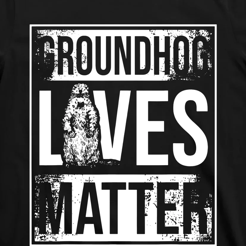 Groundhog Lives Matter Funny Woodchuck Groundhog Day T-Shirt