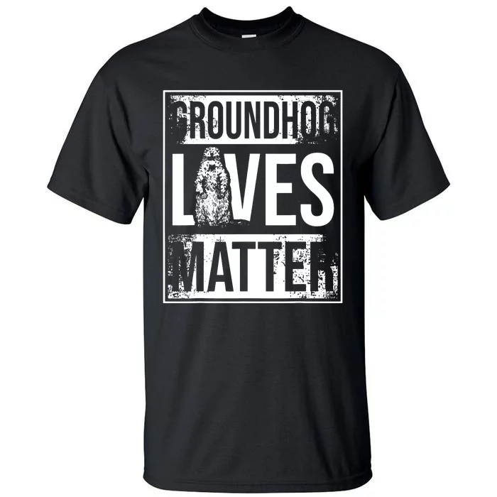 Groundhog Lives Matter Funny Woodchuck Groundhog Day Tall T-Shirt