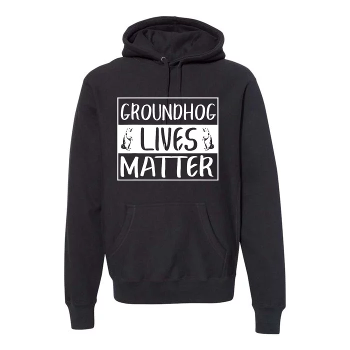 Groundhog Lives Matter Funny Woodchuck Premium Hoodie