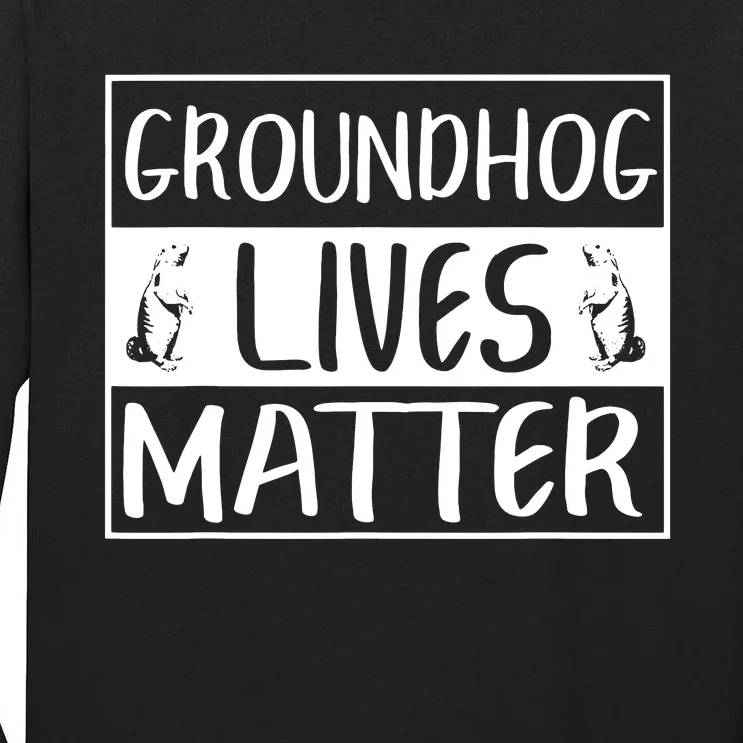 Groundhog Lives Matter Funny Woodchuck Tall Long Sleeve T-Shirt