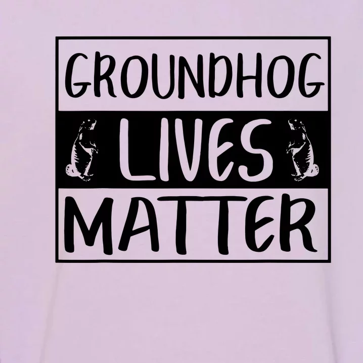 Groundhog Lives Matter Funny Woodchuck Garment-Dyed Sweatshirt