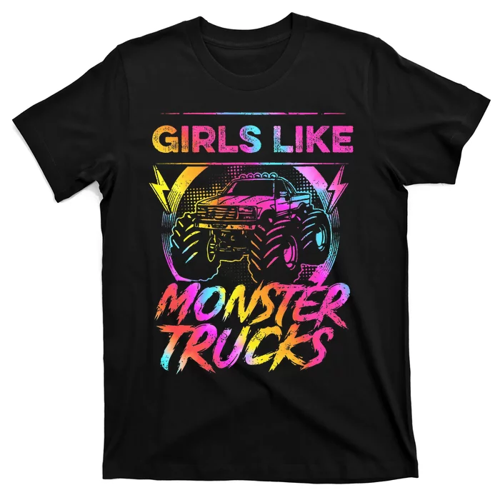 Girl Like Monster Trucks Too Girl Monster Truck T-Shirt