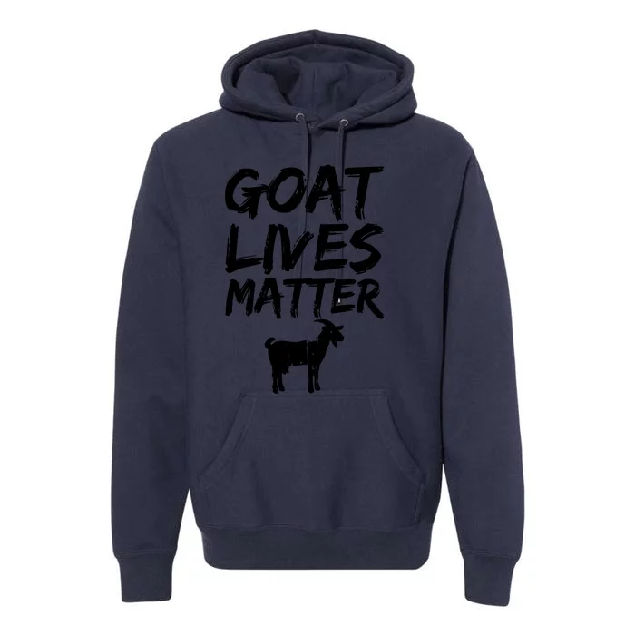 Goat Lives Matter Cool Funny Goat Lover Gift T Premium Hoodie