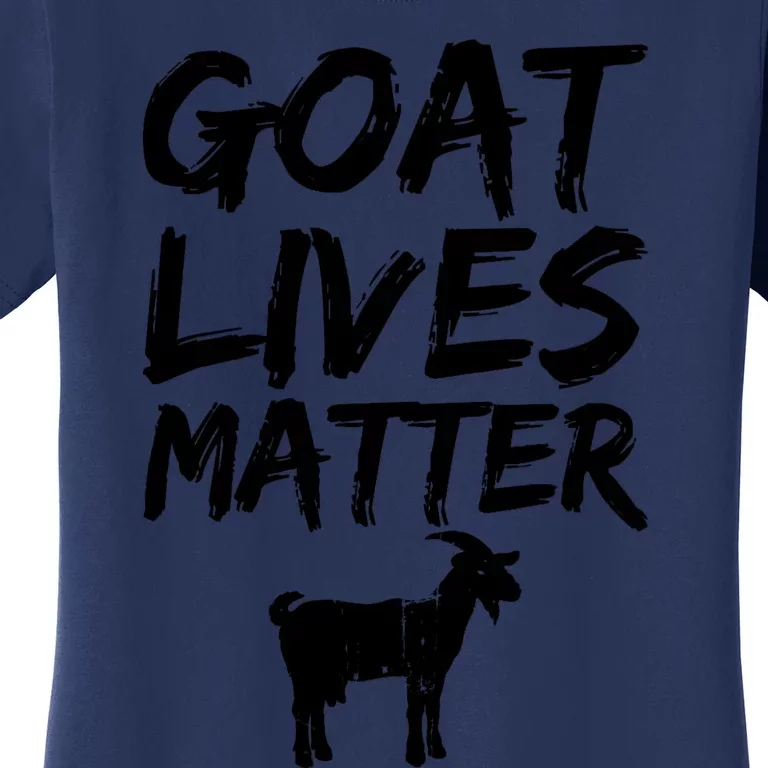 Goat Lives Matter Cool Funny Goat Lover Gift T Women's T-Shirt