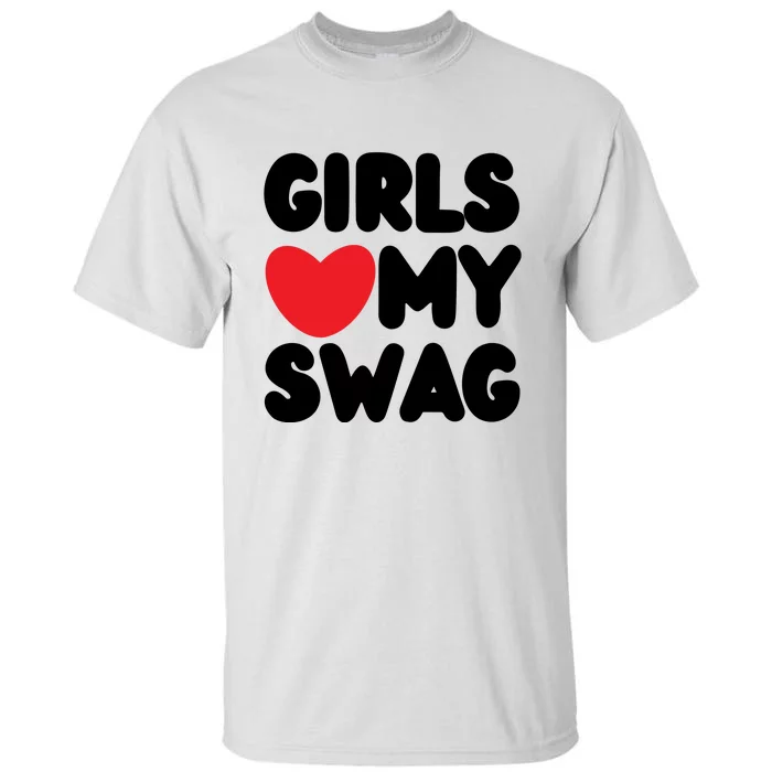 Girls Love My Swag Tall T-Shirt