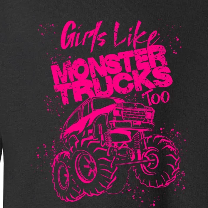 Girl Like Monster Trucks Too | Cool Racers Funny Cars Gift Toddler Sweatshirt