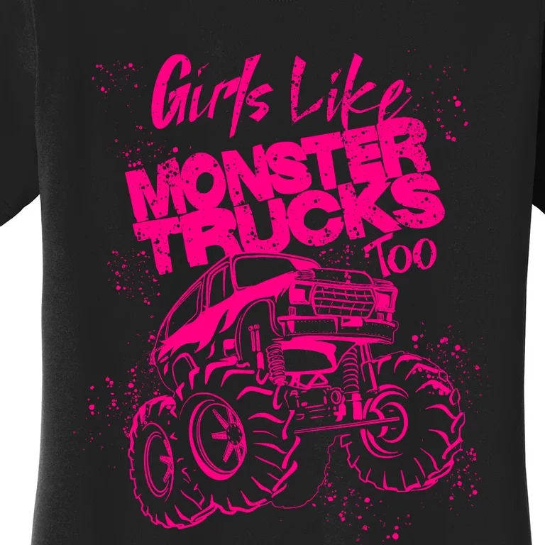 Girl Like Monster Trucks Too | Cool Racers Funny Cars Gift Women's T-Shirt