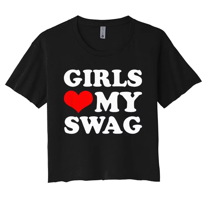 Girl Love My Swag funny quotes Women's Crop Top Tee