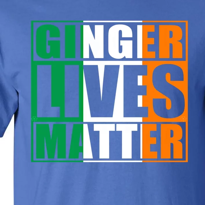 Ginger Lives Matter Irish Flag Cute Gift St Patricks Day Great Gift Tall T-Shirt