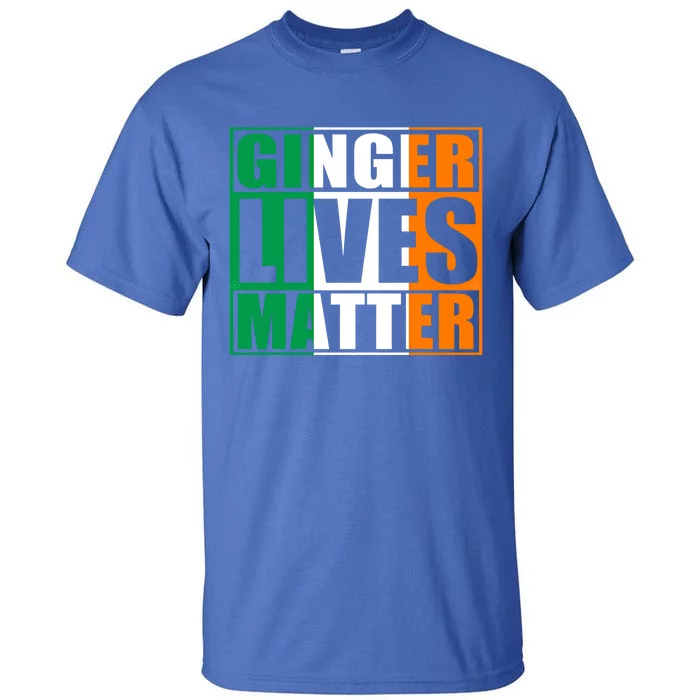 Ginger Lives Matter Irish Flag Cute Gift St Patricks Day Great Gift Tall T-Shirt