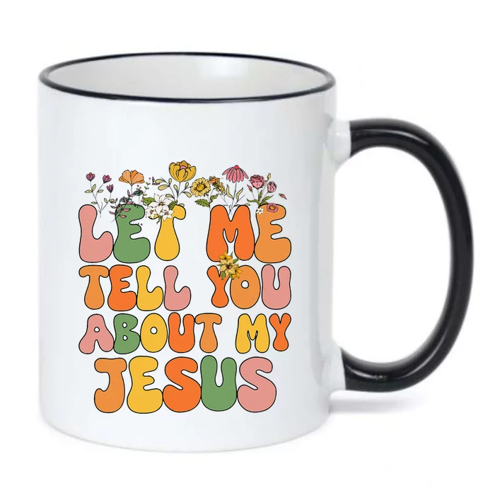 Girl Let Me Tell You About My Jesus Black Color Changing Mug