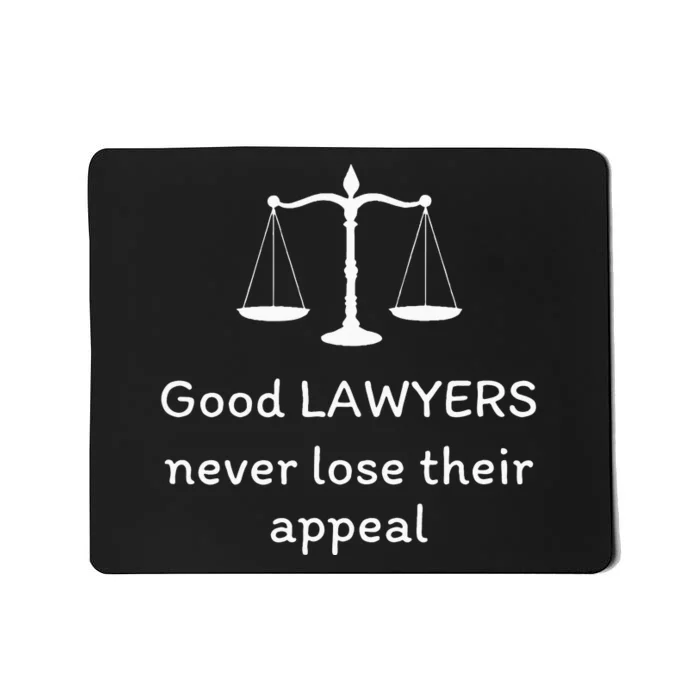 Good Lawyers Never Lose Their Appeal Funny Law Office Lawyer Mousepad