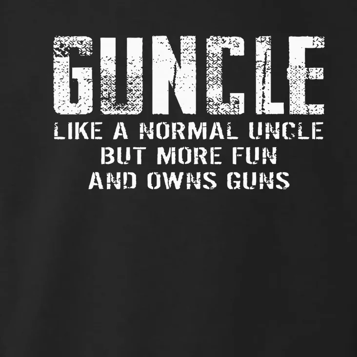 Guncle Like Normal Uncle More Fun Owns Guns Toddler Hoodie