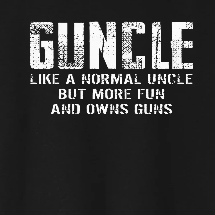 Guncle Like Normal Uncle More Fun Owns Guns Women's Crop Top Tee