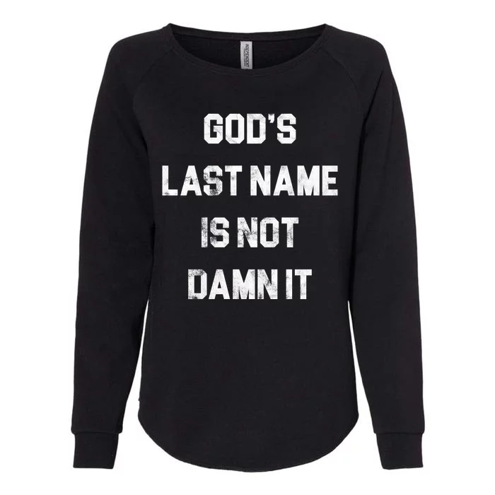 Gods Last Name Is Not Damn It Womens California Wash Sweatshirt