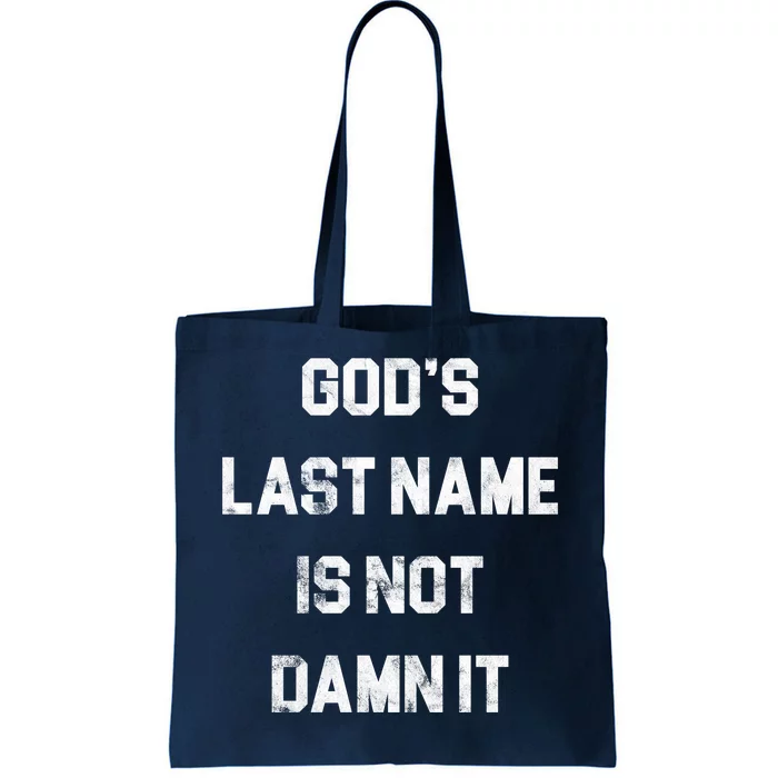 Gods Last Name Is Not Damn It Tote Bag