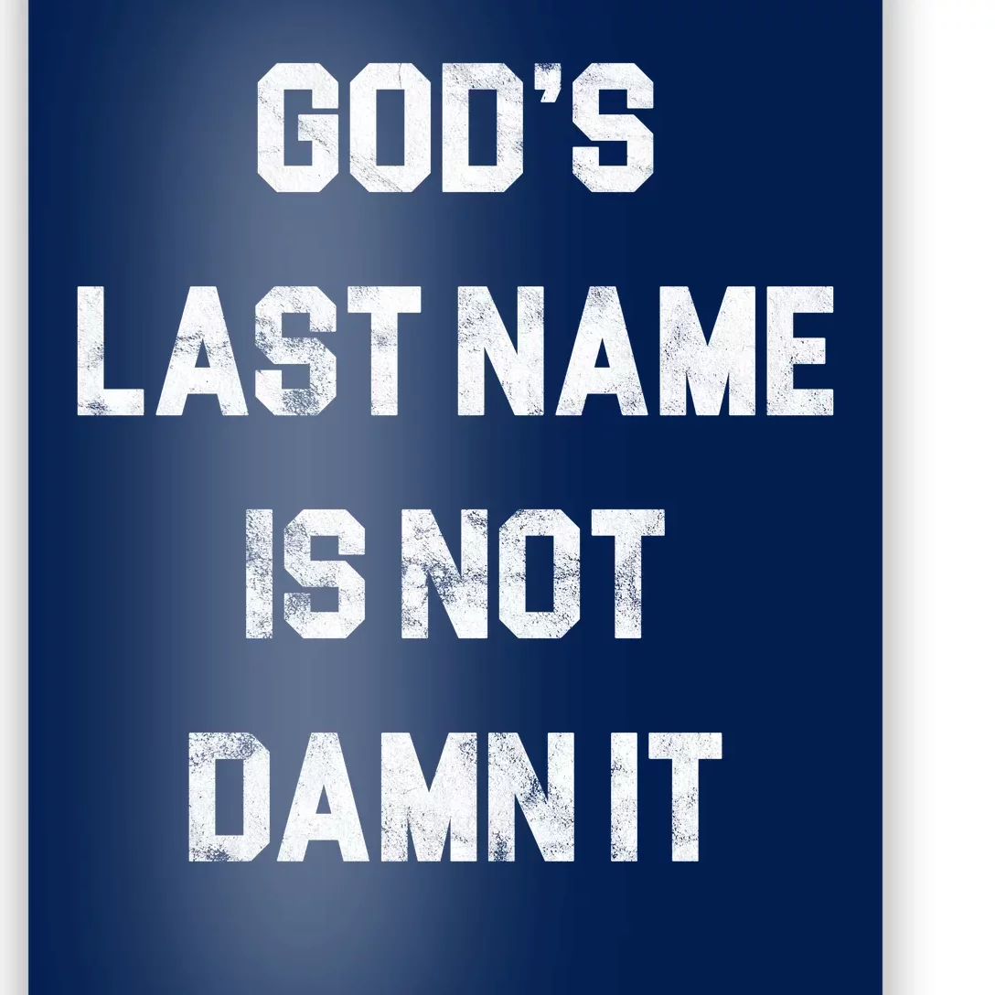 Gods Last Name Is Not Damn It Poster