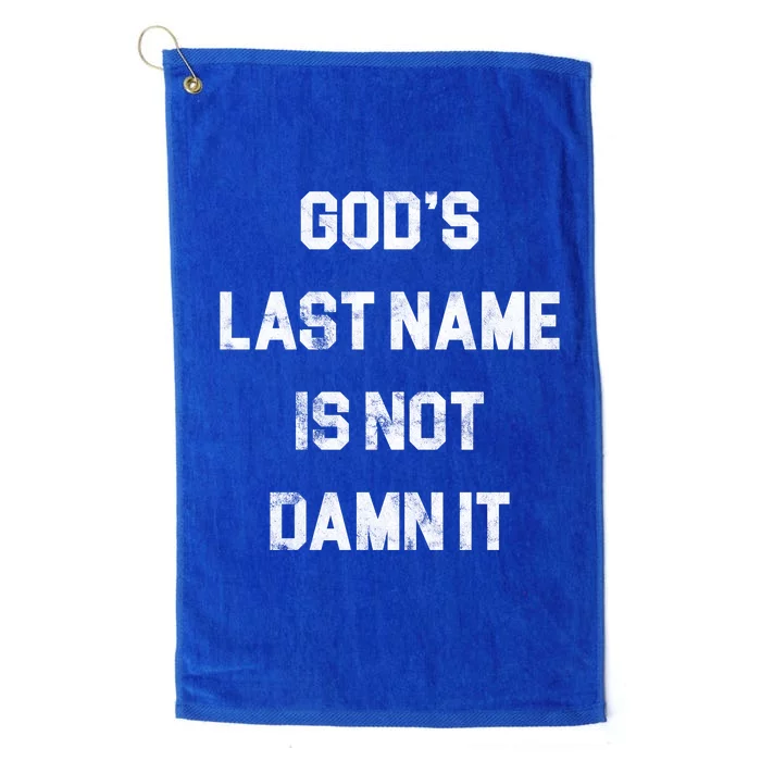 Gods Last Name Is Not Damn It Platinum Collection Golf Towel