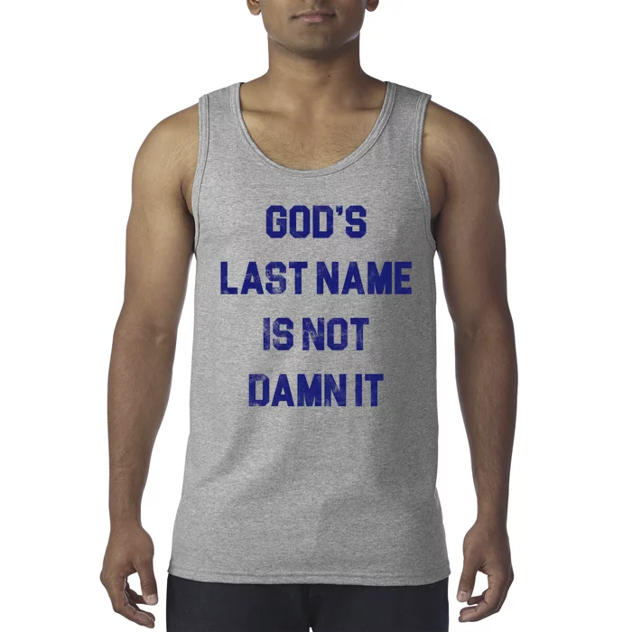 Gods Last Name Is Not Damn It Tank Top